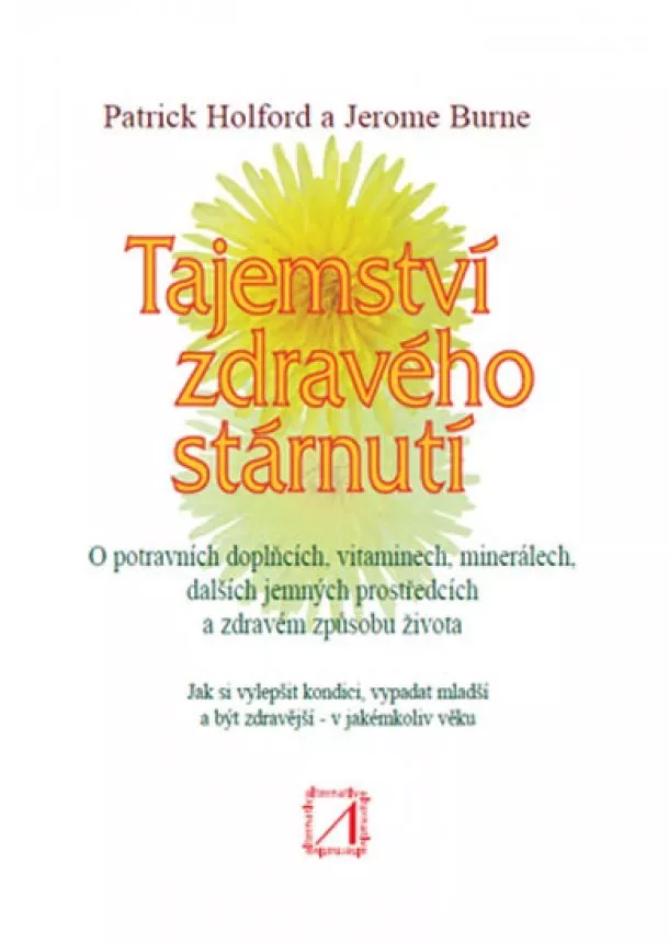 Patrick Holford, Jerome Burne - Tajemství zdravého stárnutí