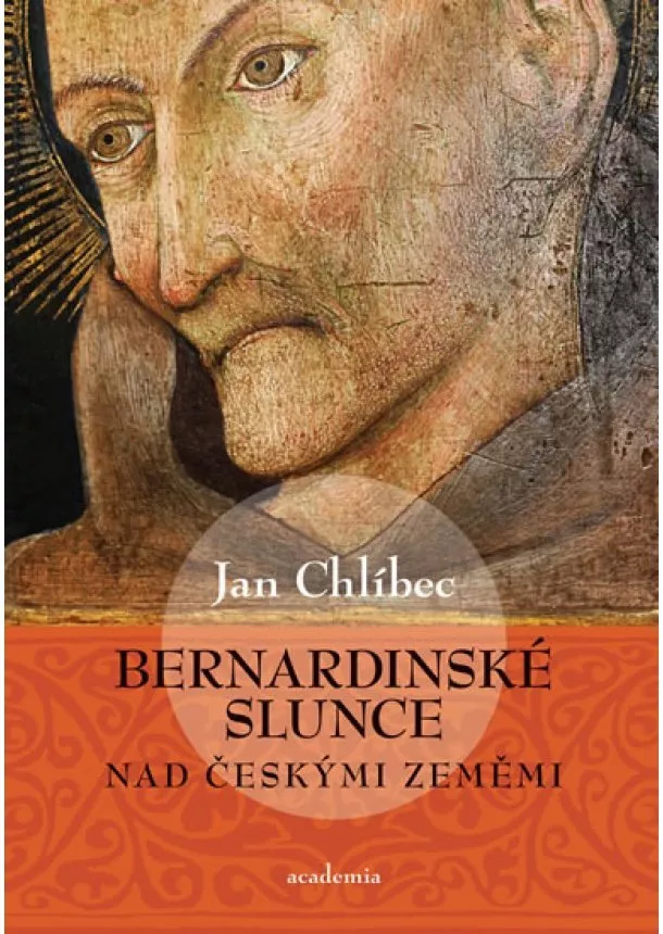 Jan Chlíbec - Bernardinské slunce nad českými zeměmi