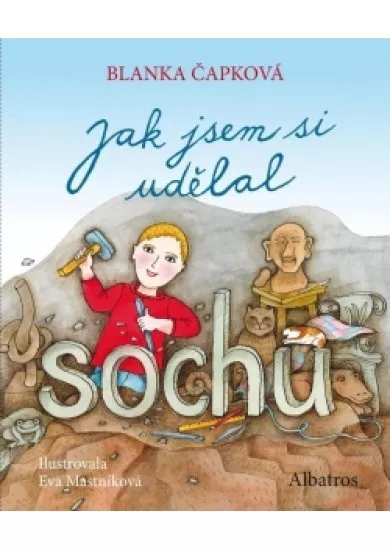 Jak jsem si udělal sochu