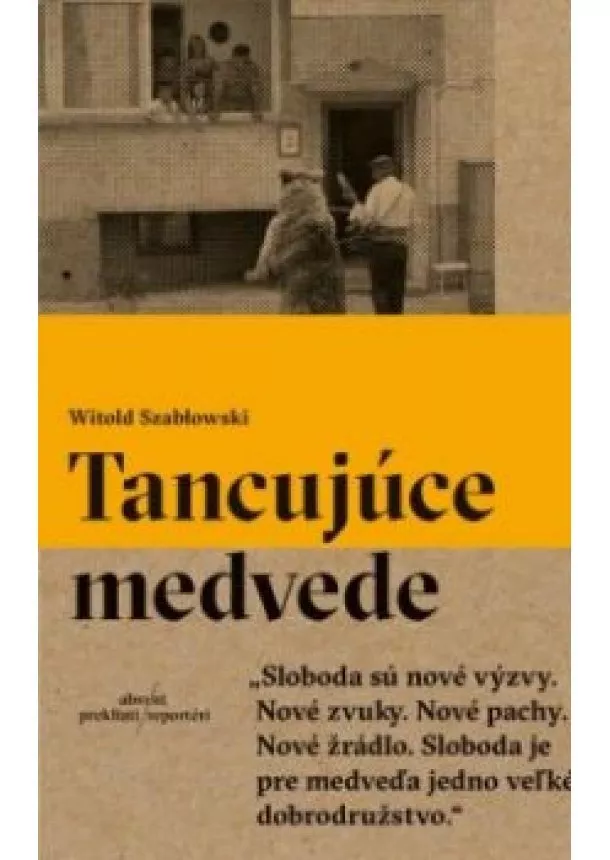 Witold Szablowski - Tancujúce medvede