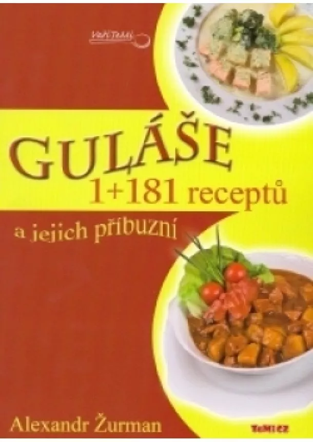 Alexandr Žurman - Guláše a jejich příbuzní - 1+181 receptů