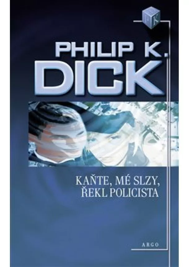 Philip K. Dick - Kaňte, mé slzy, řekl policista