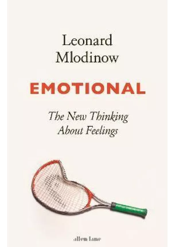 Leonard Mlodinow - Emotional : The New Thinking About Feelings