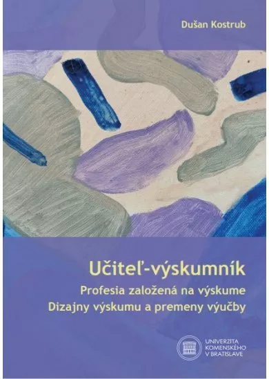 Učiteľ - výskumník - Profesia založená na výskume / Dizajny výskumu a premeny výučby