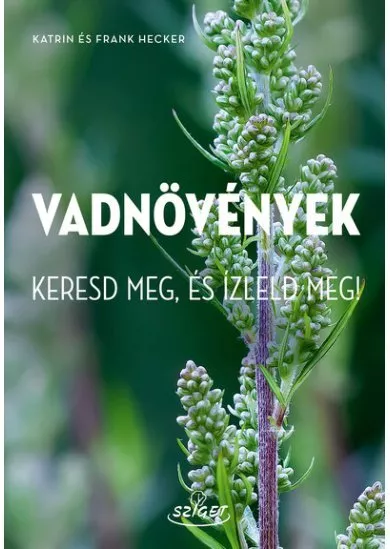 Vadnövények Keresd meg, és ízleld meg!