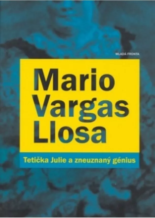 Mario Vargas Llosa - Tetička Julie a zneuznaný génius