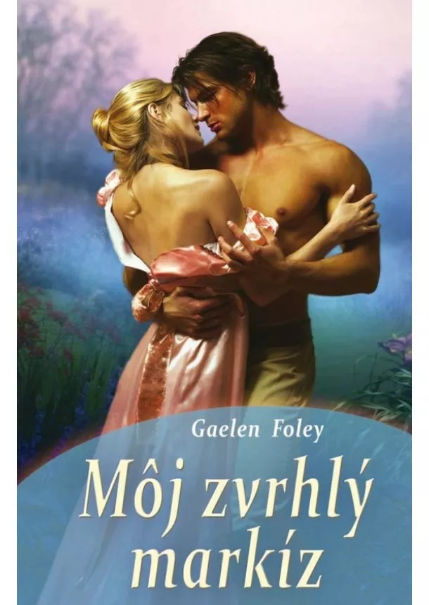 Gaelen Foley - Môj zvrhlý markíz