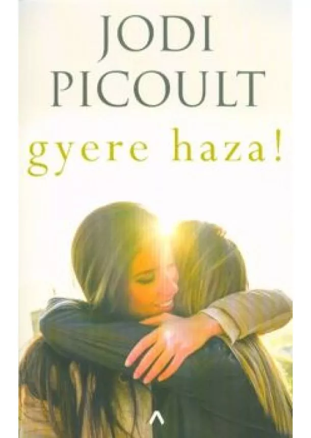 Jodi Picoult - Gyere haza! (2. kiadás)