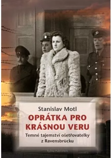 Oprátka pro krásnou Veru - Temné tajemství ošetřovatelky z Ravensbrücku