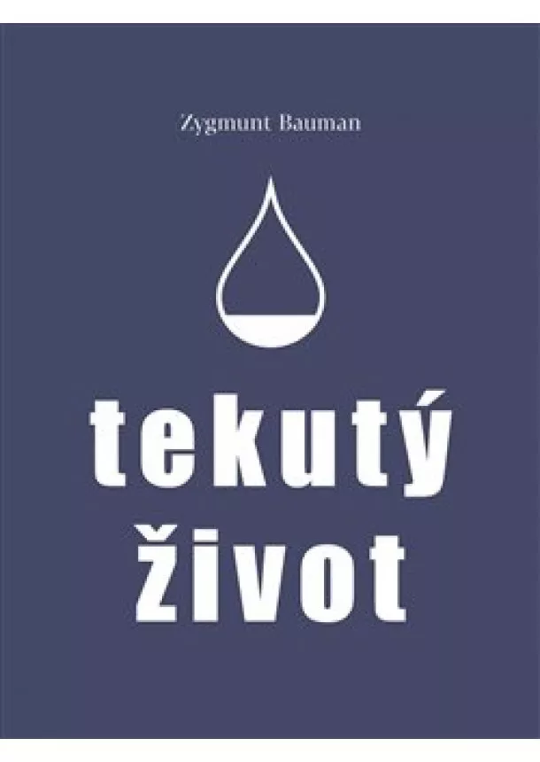 Zygmunt Bauman - Tekutý život