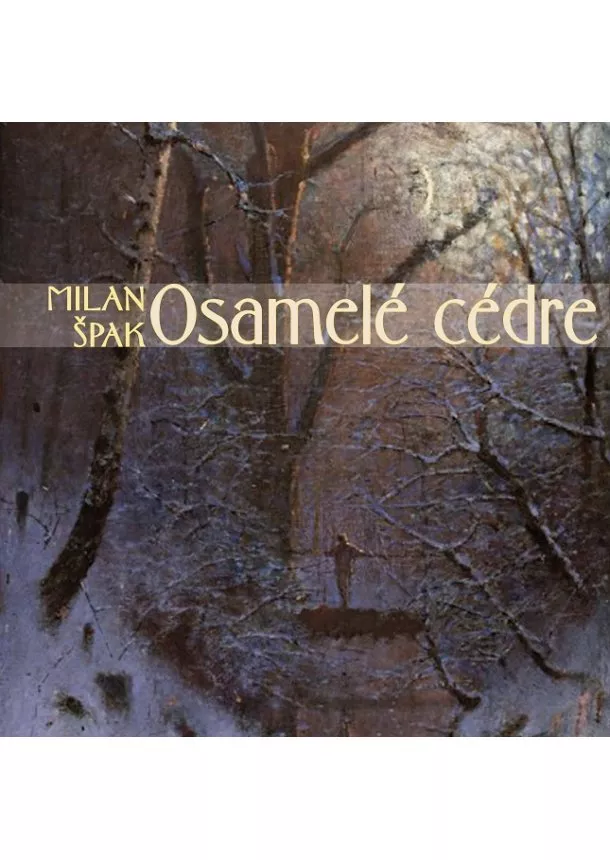 Milan Špak - Osamelé cédre