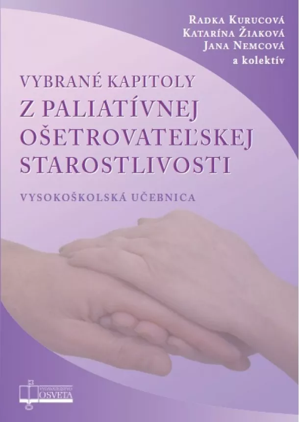 Radka Kurucová , Katarína Žiaková, Jana Nemcová - Vybrané kapitoly z paliatívnej ošetrovateľskej starostlivosti