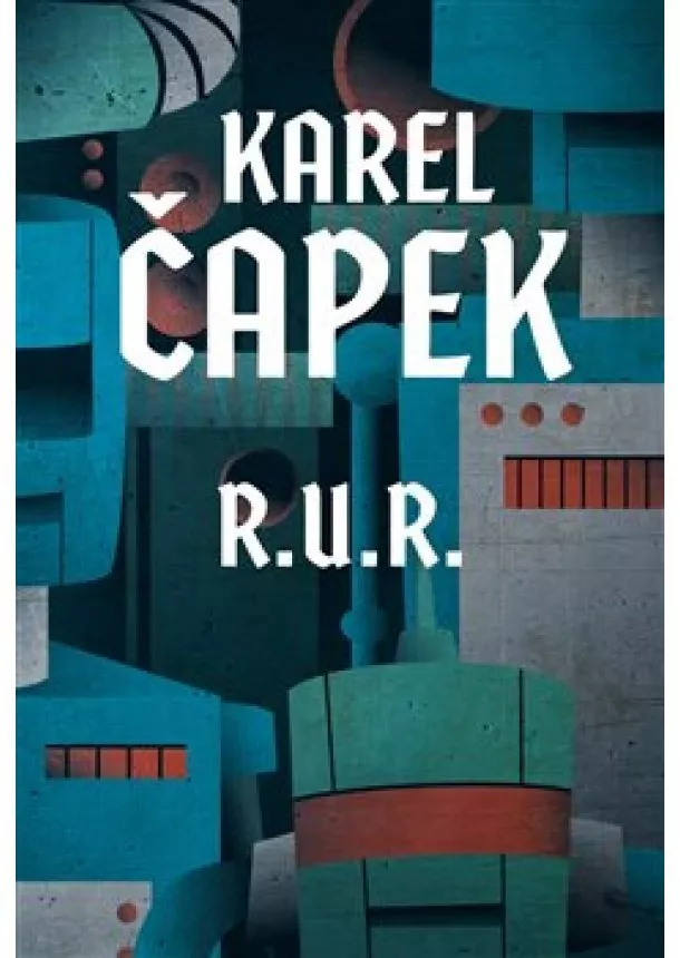 Karel Čapek - R.U.R.