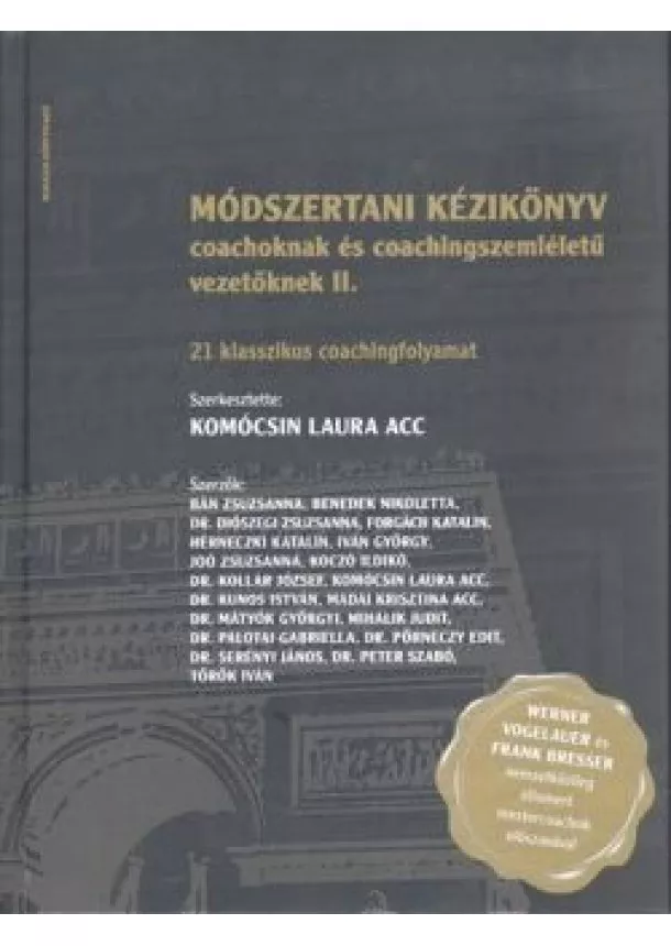 KOMÓCSIN LAURA - MÓDSZERTANI KÉZIKÖNYV COACHOKNAK ÉS COACHINGSZEMLÉLETŰ VEZETŐKNEK II.