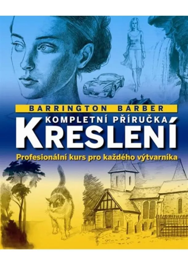 Barrington Barber - Kompletní příručka kreslení - Profesionální kurs pro každého výtvarníka