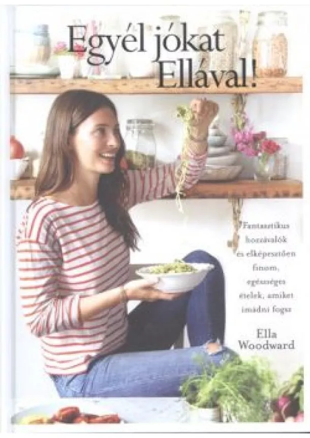 Ella Woodward - Egyél jókat Ellával!