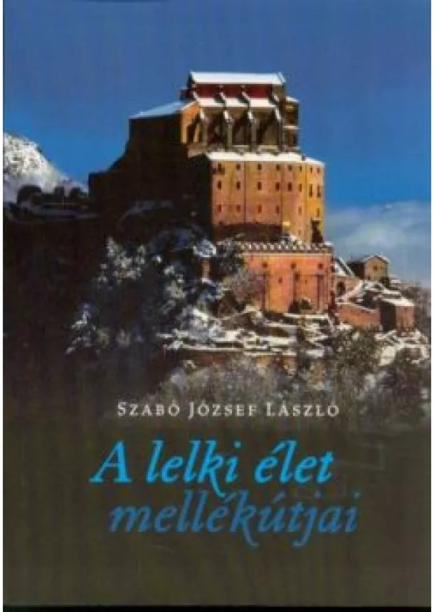 Szabó József László - A lelki élet mellékútjai