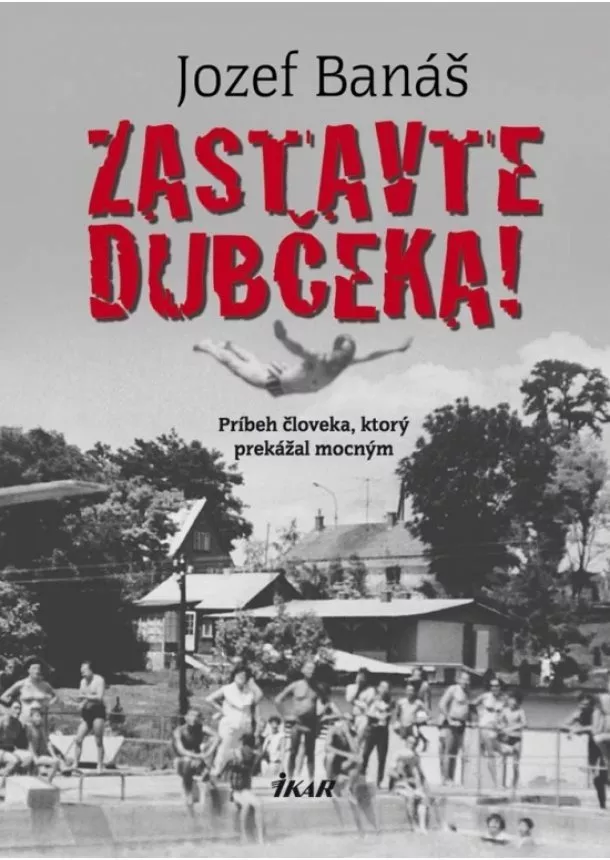 Jozef Banáš - Zastavte Dubčeka!