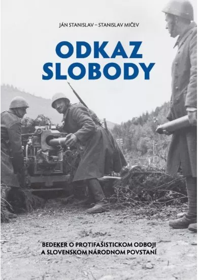 Odkaz slobody - Bedeker o protifašistickom odboji a slovenskom národnom povstaní