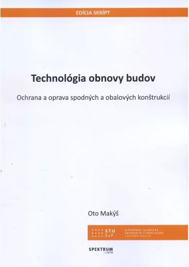 Technológia obnovy budov - Ochrana a oprava spodných a obalových konštrukcií