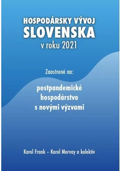 Hospodársky vývoj Slovenska v roku 2021 - Zaostrené na: postpandemické hospodárstvo s novými výzvami