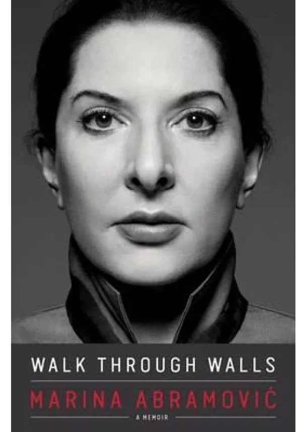 Marina Abramovic - Walk Through Walls: Becoming Marina Abramovic