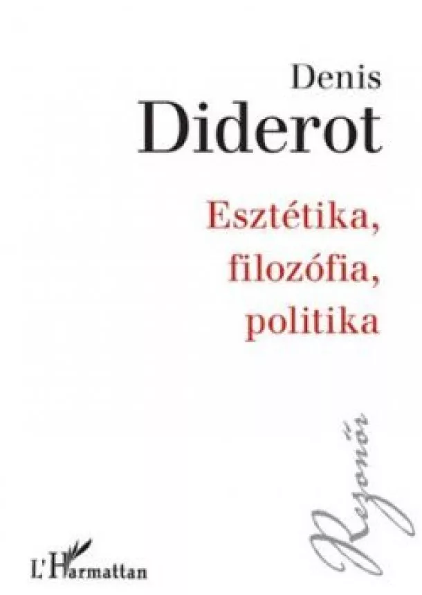 Denis Diderot - Esztétika, filozófia, politika