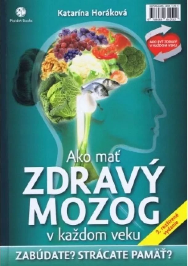 Katarína Horáková - Ako mať zdravý mozog v každom veku - 2.rozšírené vydanie