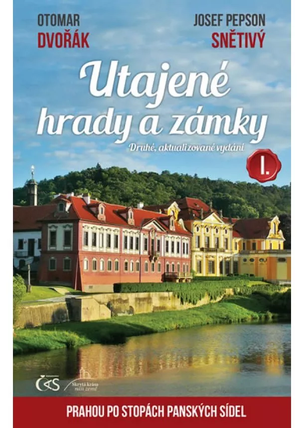 Otomar Dvořák, Josef Pepson Snětivý - Utajené hrady a zámky I. aneb Prahou po