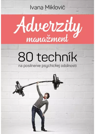 Adverzity manažment (karty) - 80 techník na posilnenie psychickej odolnosti