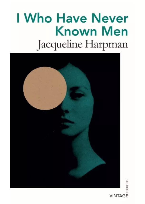 Jacqueline Harpman - I Who Have Never Known Men