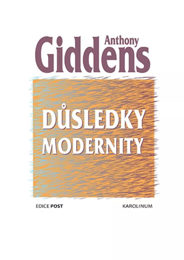 Anthony Giddens - Důsledky modernity