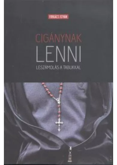 CIGÁNYNAK LENNI /LESZÁMOLÁS A TABUKKAL