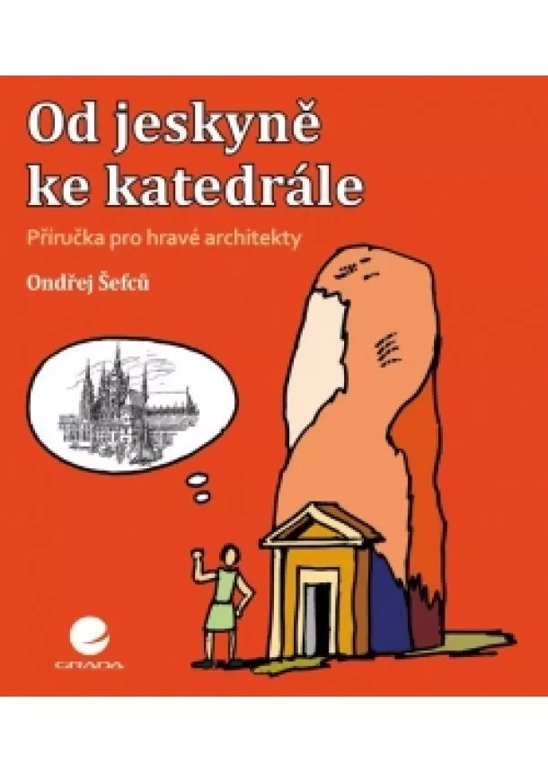 Ondřej Šefcu - Od jeskyně ke katedrále