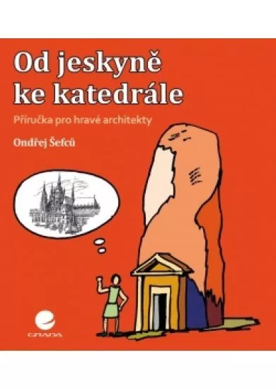 Od jeskyně ke katedrále