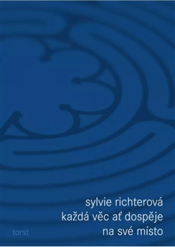 Sylvie Richterová - Každá věc ať dospěje na své místo