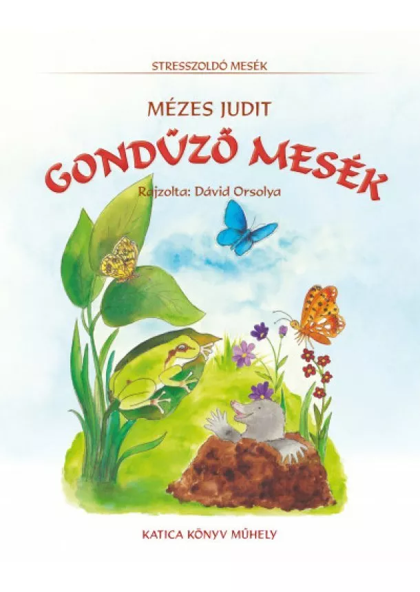 Mézes Judit - Gondűző mesék - Stresszoldó mesék