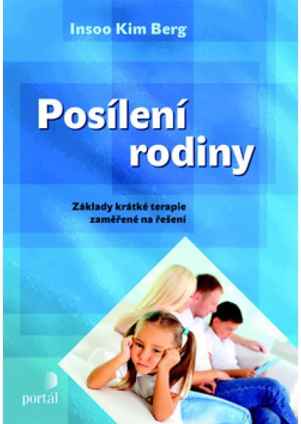 Insoo Kim Berg - Posílení rodiny - Základy krátké terapie zaměřené na řešení