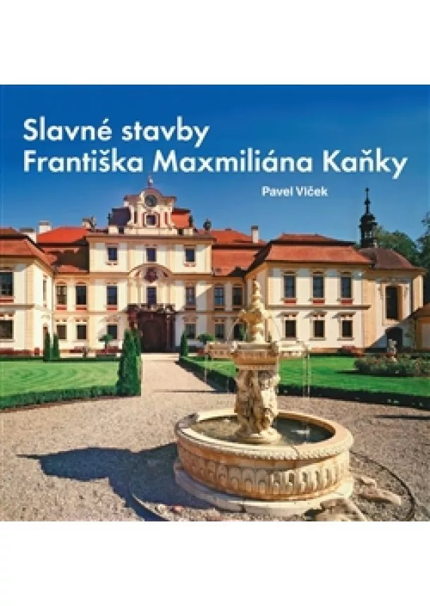 Pavel Vlček - Slavné stavby Františka Maximiliána Kaňky