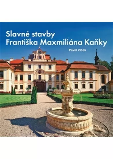 Slavné stavby Františka Maximiliána Kaňky