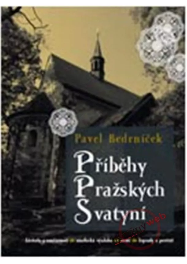 Pavel Bedrníček - Příběhy pražských svatyní - 2.vydání