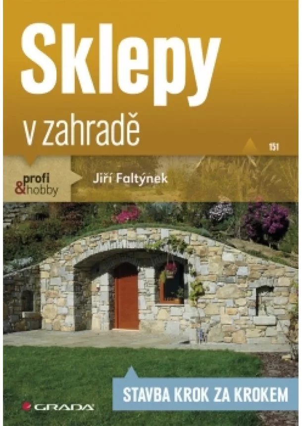 Jiří Faltýnek - Sklepy v zahradě - Stavba krok za krokem