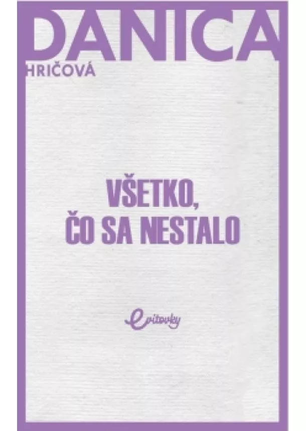 Danica Hričová - Všetko, čo sa nestalo