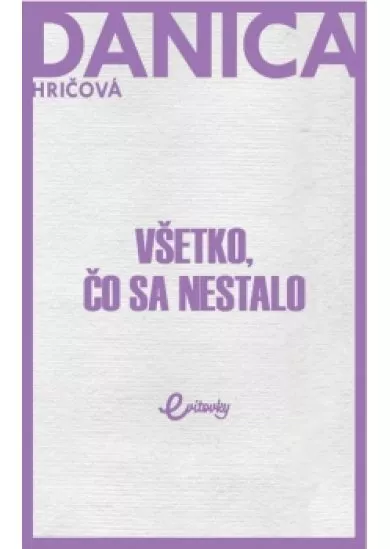 Všetko, čo sa nestalo