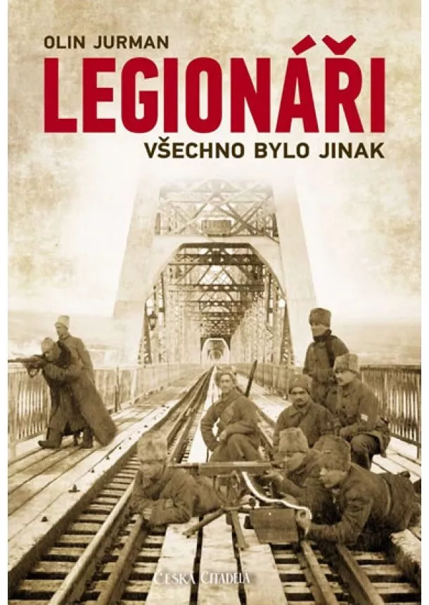 Olin Jurman - Legionáři - Všechno bylo jinak