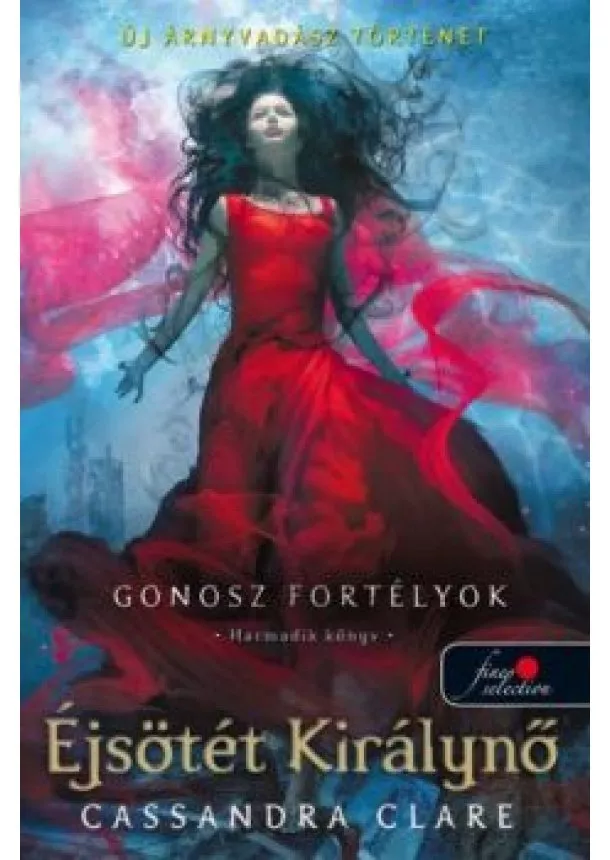 Cassandra Clare - Éjsötét Királynő - Gonosz fortélyok 3. (puha)