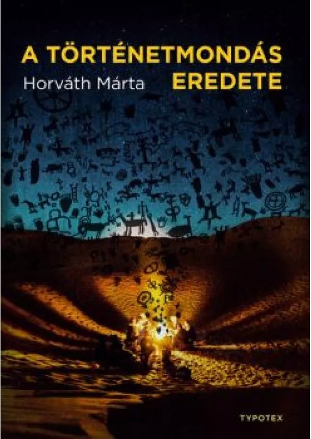 Horváth Márta - A történetmondás eredete - Irodalom, evolúció, kogníció