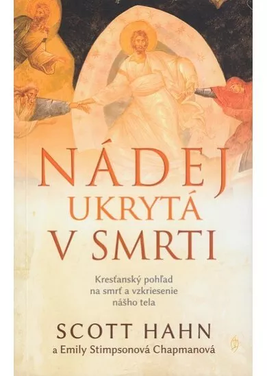 Nádej ukrytá v smrti - Kresťanský pohľad na smrť a vzkriesenie nášho tela