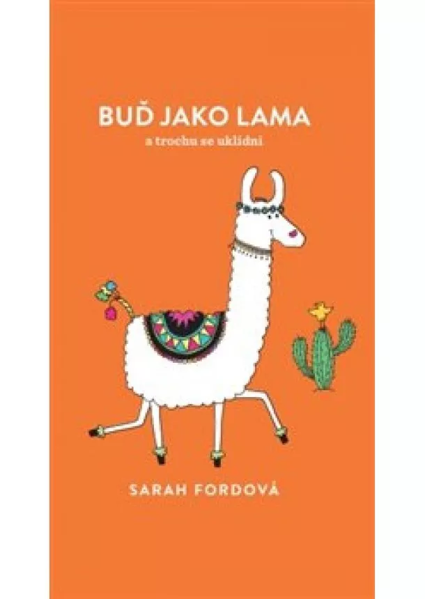 Sarah Fordová - Buď jako lama - a trochu se uklidni