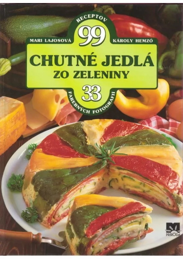 Kolektív - Chutné jedlá zo zeleniny - 99 receptov